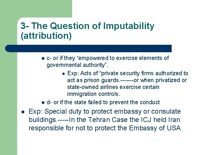 3 - The Question of Imputability (attribution) l l l c- or if they