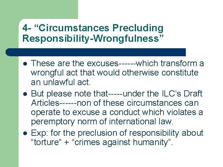 4 - “Circumstances Precluding Responsibility-Wrongfulness” l l l These are the excuses------which transform a