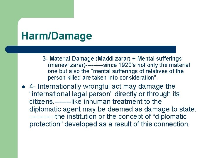 Harm/Damage 3 - Material Damage (Maddi zarar) + Mental sufferings (manevi zarar)-----since 1920’s not