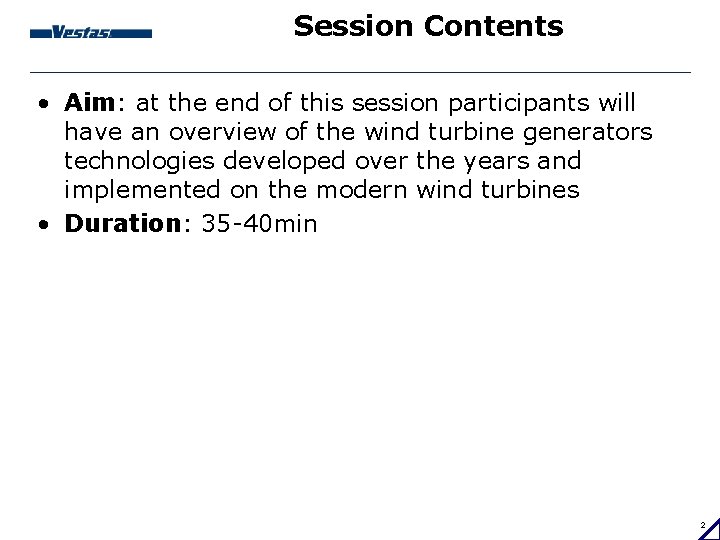 Session Contents • Aim: at the end of this session participants will have an