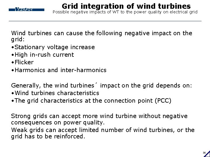 Grid integration of wind turbines Possible negative impacts of WT to the power quality