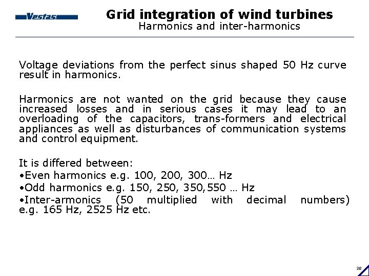 Grid integration of wind turbines Harmonics and inter-harmonics Voltage deviations from the perfect sinus