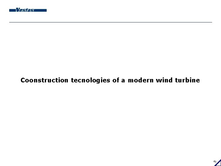 Coonstruction tecnologies of a modern wind turbine 41 