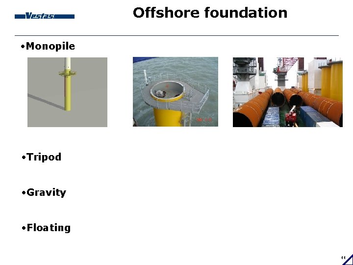 Offshore foundation • Monopile • Tripod • Gravity • Floating 44 