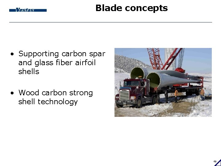 Blade concepts • Supporting carbon spar and glass fiber airfoil shells • Wood carbon