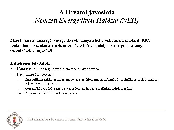 A Hivatal javaslata Nemzeti Energetikusi Hálózat (NEH) Miért van rá szükség? : energetikusok hiánya