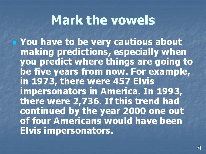 Mark the vowels n You have to be very cautious about making predictions, especially