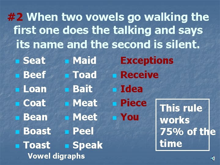 #2 When two vowels go walking the first one does the talking and says
