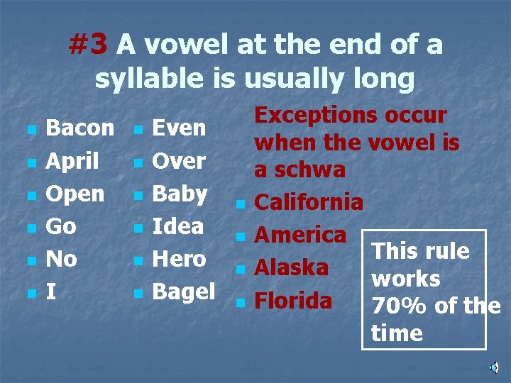 #3 A vowel at the end of a syllable is usually long n n