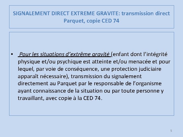 SIGNALEMENT DIRECT EXTREME GRAVITE: transmission direct Parquet, copie CED 74 • Pour les situations