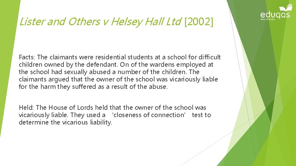 Lister and Others v Helsey Hall Ltd [2002] Facts: The claimants were residential students