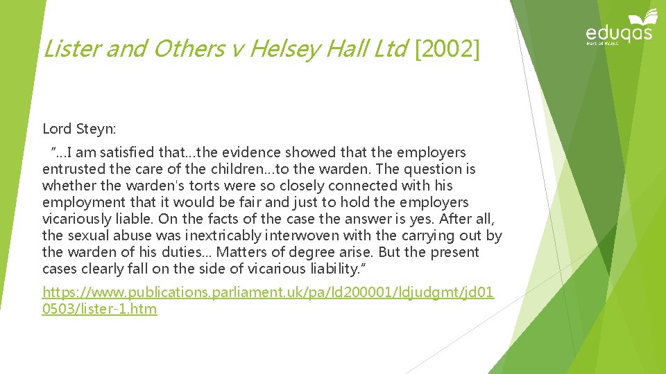 Lister and Others v Helsey Hall Ltd [2002] Lord Steyn: “…I am satisfied that…the