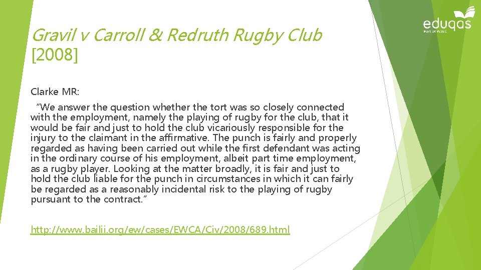 Gravil v Carroll & Redruth Rugby Club [2008] Clarke MR: “We answer the question