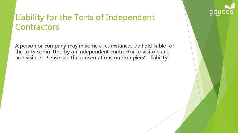 Liability for the Torts of Independent Contractors A person or company may in some
