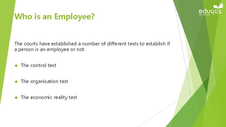 Who is an Employee? The courts have established a number of different tests to