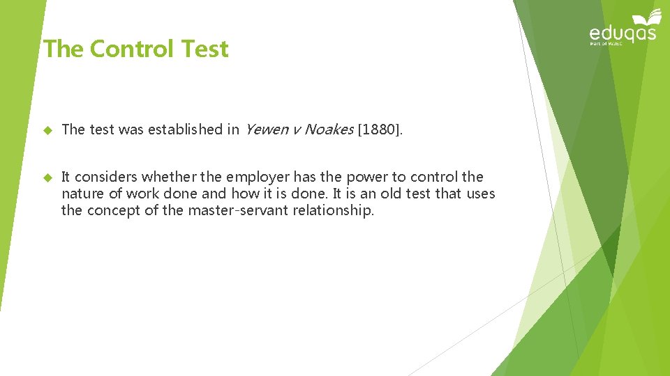 The Control Test The test was established in Yewen v Noakes [1880]. It considers