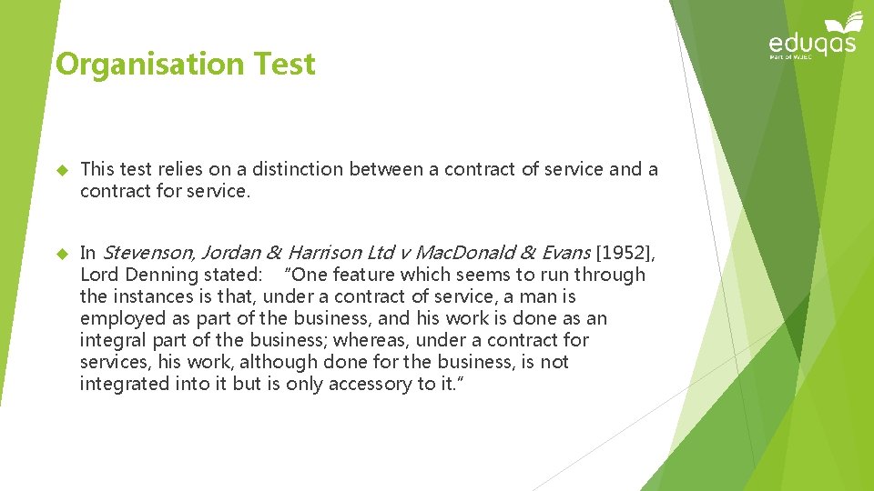 Organisation Test This test relies on a distinction between a contract of service and