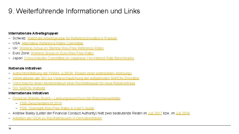 9. Weiterführende Informationen und Links Internationale Arbeitsgruppen − Schweiz: Nationale Arbeitsgruppe für Referenzzinssätze in