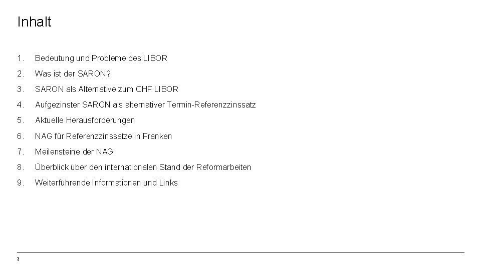 Inhalt 1. Bedeutung und Probleme des LIBOR 2. Was ist der SARON? 3. SARON