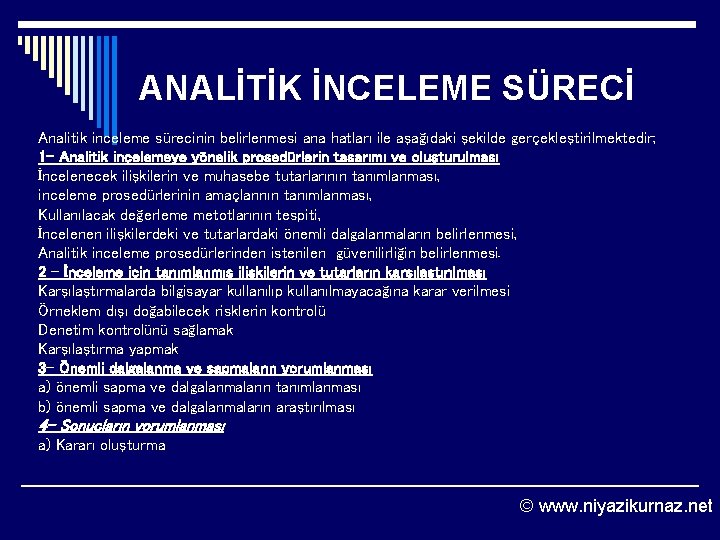 ANALİTİK İNCELEME SÜRECİ Analitik inceleme sürecinin belirlenmesi ana hatları ile aşağıdaki şekilde gerçekleştirilmektedir; 1