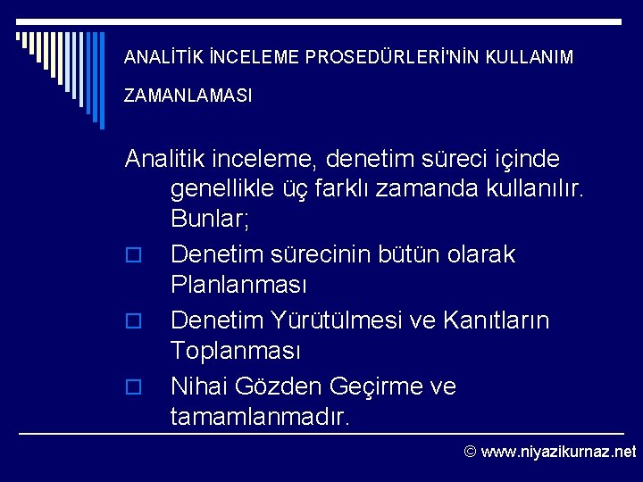 ANALİTİK İNCELEME PROSEDÜRLERİ'NİN KULLANIM ZAMANLAMASI Analitik inceleme, denetim süreci içinde genellikle üç farklı zamanda