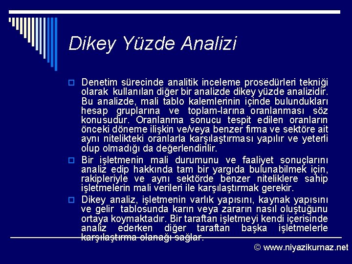 Dikey Yüzde Analizi o Denetim sürecinde analitik inceleme prosedürleri tekniği olarak kullanılan diğer bir