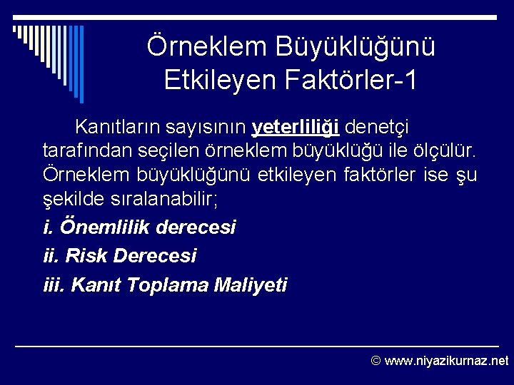 Örneklem Büyüklüğünü Etkileyen Faktörler 1 Kanıtların sayısının yeterliliği denetçi tarafından seçilen örneklem büyüklüğü ile