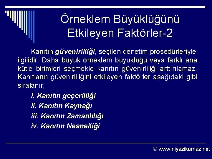 Örneklem Büyüklüğünü Etkileyen Faktörler 2 Kanıtın güvenirliliği, seçilen denetim prosedürleriyle ilgilidir. Daha büyük örneklem