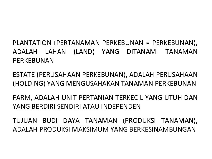 PLANTATION (PERTANAMAN PERKEBUNAN = PERKEBUNAN), ADALAH LAHAN (LAND) YANG DITANAMI TANAMAN PERKEBUNAN ESTATE (PERUSAHAAN PLANTATION (PERTANAMAN PERKEBUNAN = PERKEBUNAN), ADALAH LAHAN (LAND) YANG DITANAMI TANAMAN PERKEBUNAN ESTATE (PERUSAHAAN