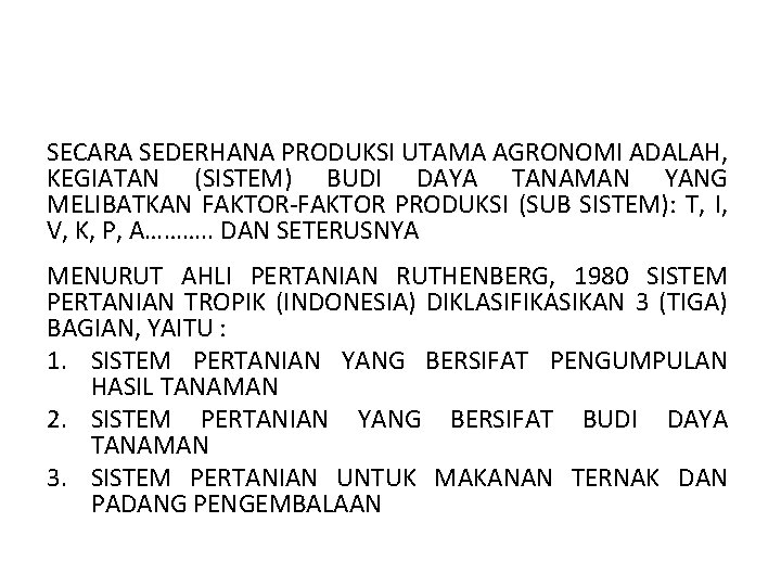 SECARA SEDERHANA PRODUKSI UTAMA AGRONOMI ADALAH, KEGIATAN (SISTEM) BUDI DAYA TANAMAN YANG MELIBATKAN FAKTOR-FAKTOR SECARA SEDERHANA PRODUKSI UTAMA AGRONOMI ADALAH, KEGIATAN (SISTEM) BUDI DAYA TANAMAN YANG MELIBATKAN FAKTOR-FAKTOR