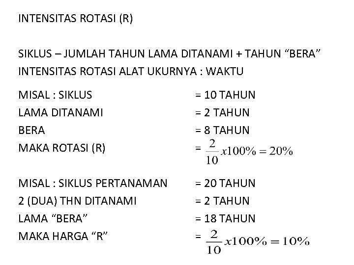 INTENSITAS ROTASI (R) SIKLUS – JUMLAH TAHUN LAMA DITANAMI + TAHUN “BERA” INTENSITAS ROTASI INTENSITAS ROTASI (R) SIKLUS – JUMLAH TAHUN LAMA DITANAMI + TAHUN “BERA” INTENSITAS ROTASI
