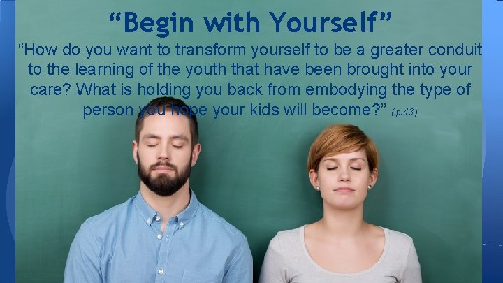 “Begin with Yourself” “How do you want to transform yourself to be a greater