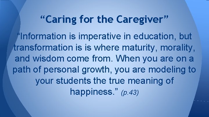 “Caring for the Caregiver” “Information is imperative in education, but transformation is is where