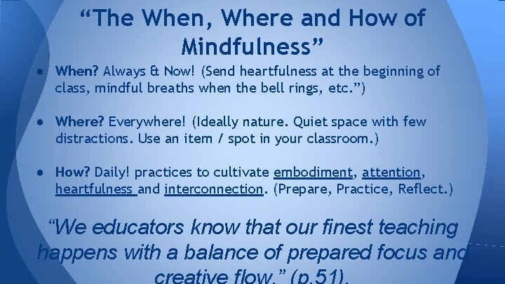 “The When, Where and How of Mindfulness” ● When? Always & Now! (Send heartfulness