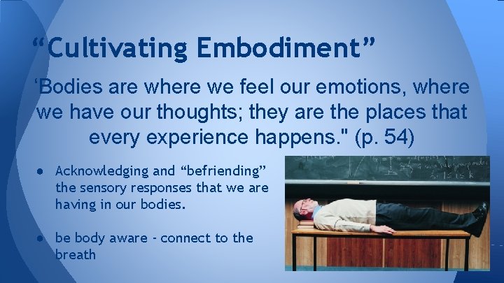 “Cultivating Embodiment” ‘Bodies are where we feel our emotions, where we have our thoughts;