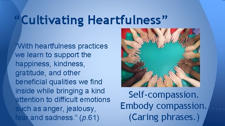 “Cultivating Heartfulness” “With heartfulness practices we learn to support the happiness, kindness, gratitude, and