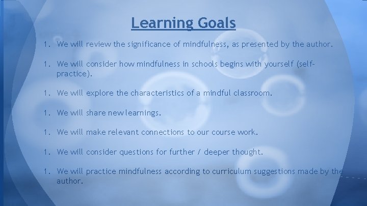 Learning Goals 1. We will review the significance of mindfulness, as presented by the