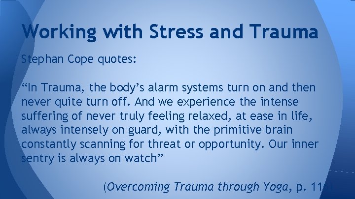 Working with Stress and Trauma Stephan Cope quotes: “In Trauma, the body’s alarm systems