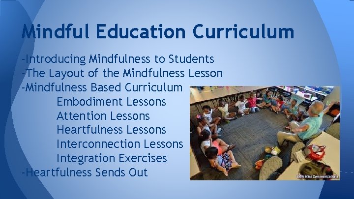 Mindful Education Curriculum -Introducing Mindfulness to Students -The Layout of the Mindfulness Lesson -Mindfulness