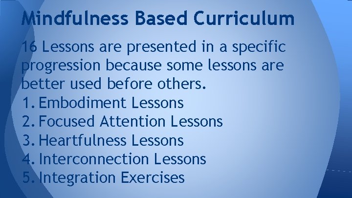 Mindfulness Based Curriculum 16 Lessons are presented in a specific progression because some lessons
