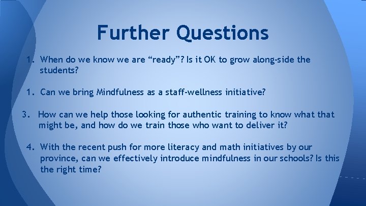Further Questions 1. When do we know we are “ready”? Is it OK to