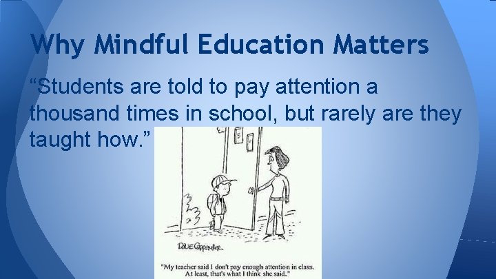 Why Mindful Education Matters “Students are told to pay attention a thousand times in