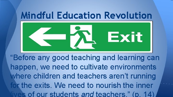 Mindful Education Revolution “Before any good teaching and learning can happen, we need to