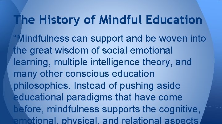 The History of Mindful Education “Mindfulness can support and be woven into the great