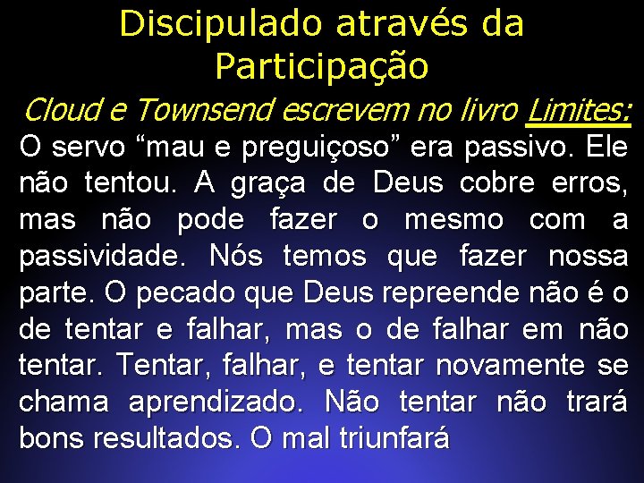 Discipulado através da Participação Cloud e Townsend escrevem no livro Limites: O servo “mau
