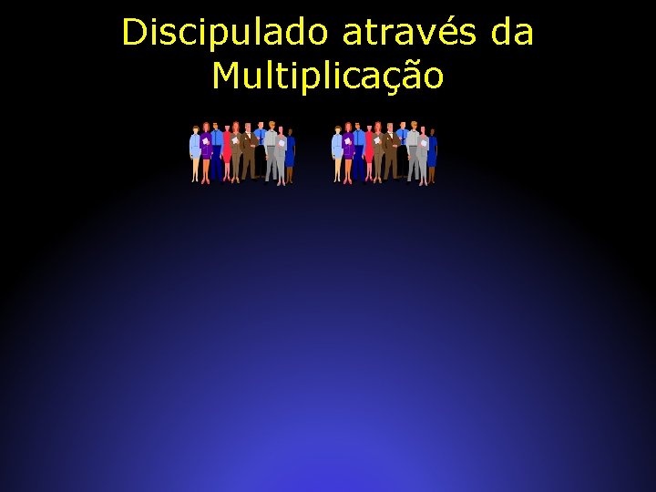 Discipulado através da Multiplicação 