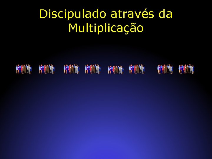 Discipulado através da Multiplicação 