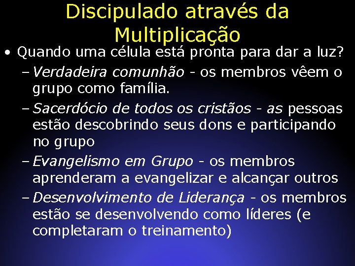 Discipulado através da Multiplicação • Quando uma célula está pronta para dar a luz?