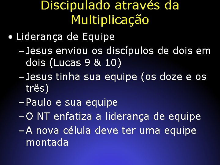 Discipulado através da Multiplicação • Liderança de Equipe – Jesus enviou os discípulos de