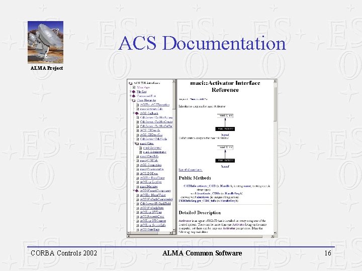 ACS Documentation ALMA Project CORBA Controls 2002 ALMA Common Software 16 